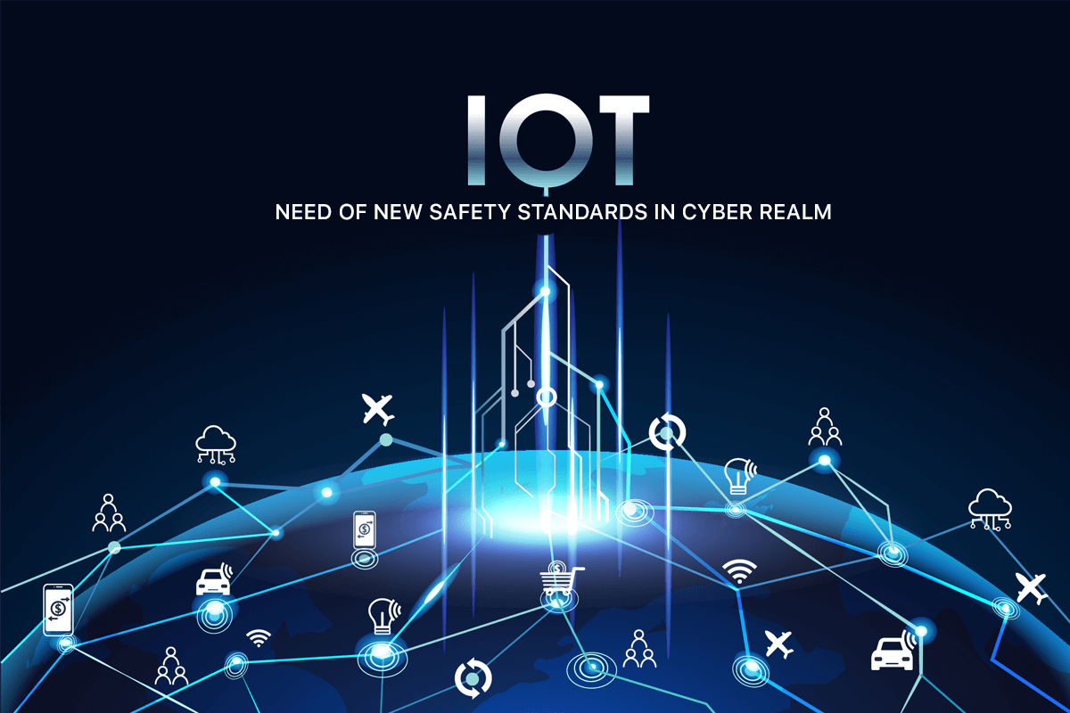 IOT – Need of New safety standards in Cyber realm